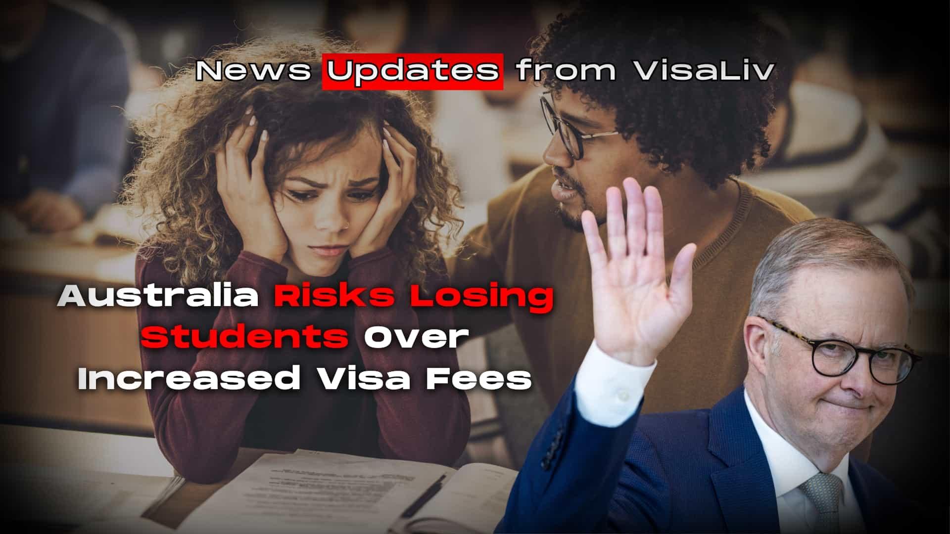 Australia risks losing international students due to rising visa fees, which could affect its appeal as a study destination.