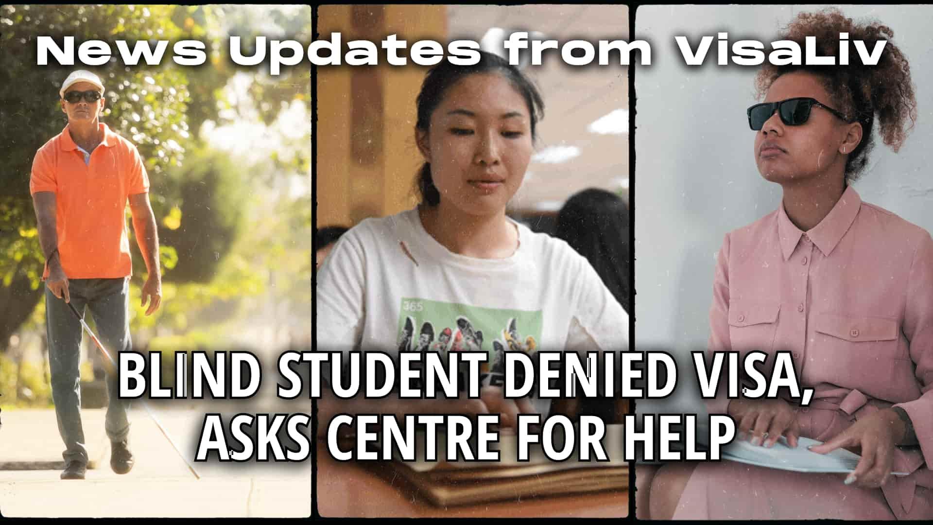Blind student denied visa seeks help from the Centre to resolve the issue and obtain necessary support.