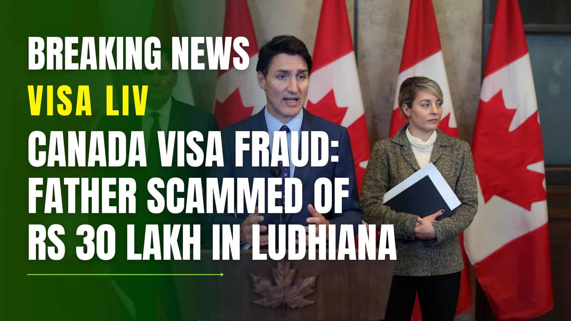 A father in Ludhiana was scammed of Rs 30 lakh in a Canada visa fraud case, prompting police action against the fraudsters.