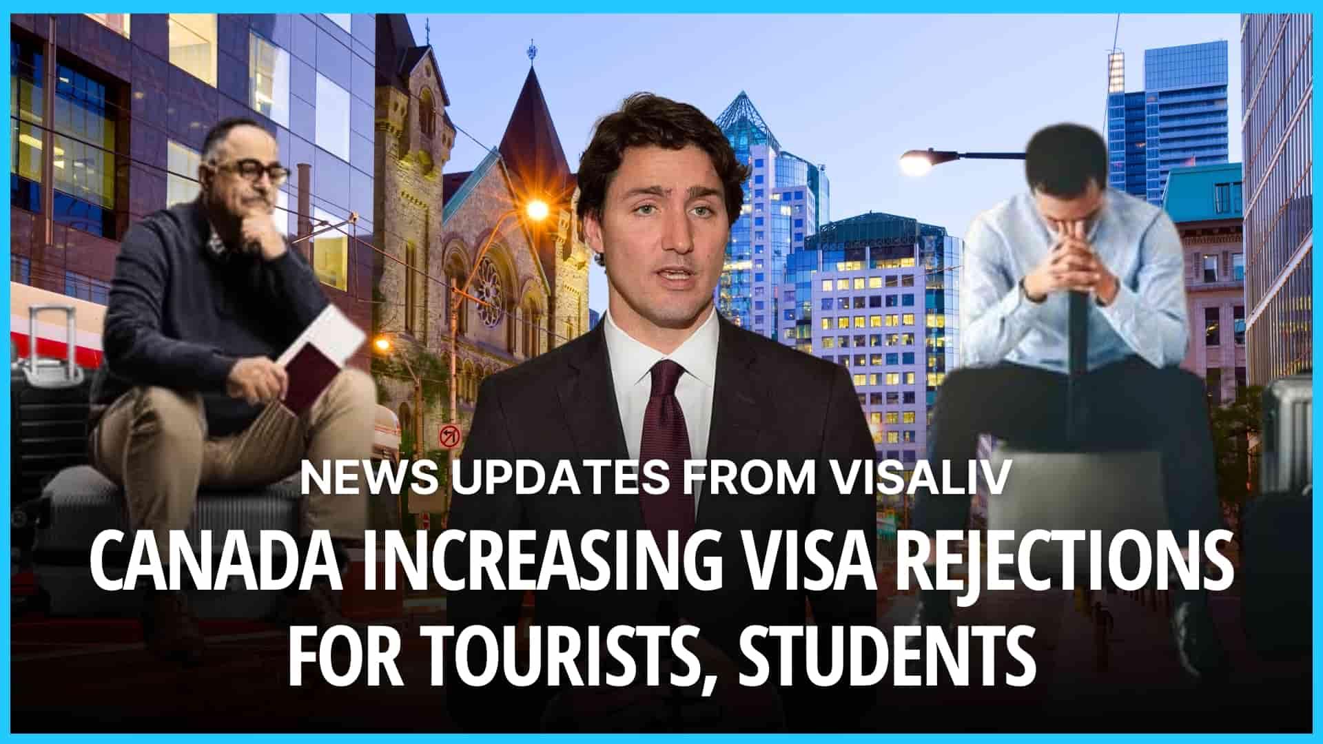 Canada Increasing Visa Rejections for Tourists and Students: Key Updates, Trends, and What You Need to Know