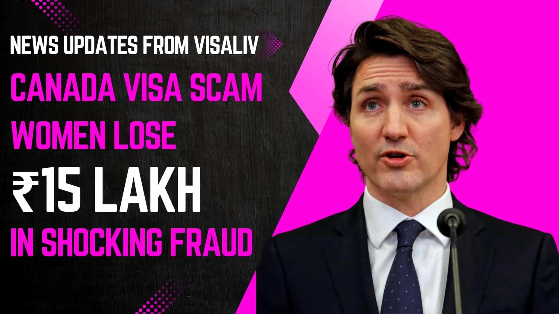 Women lose ₹15 lakh in a shocking Canada visa scam, raising awareness about immigration fraud and its serious consequences.