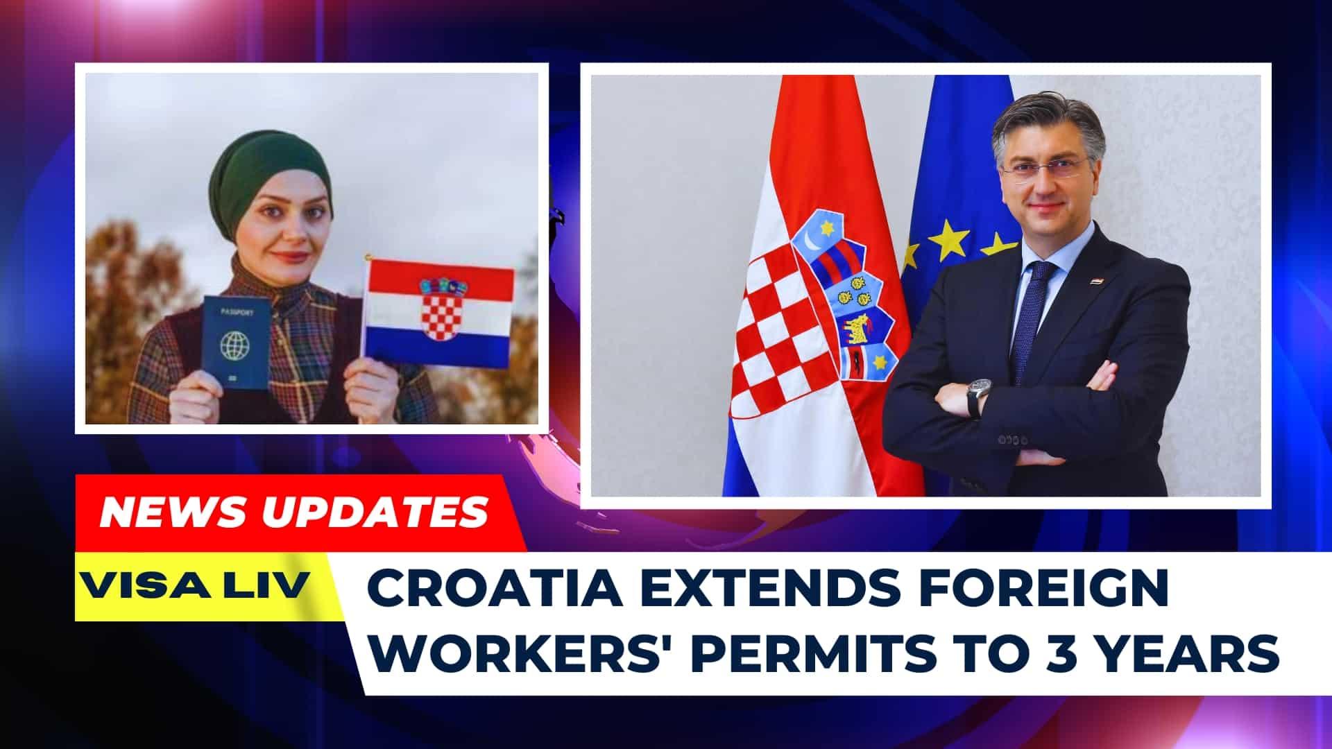 Croatia extends work permits for foreign workers to 3 years, allowing longer stays and more job opportunities in the country.