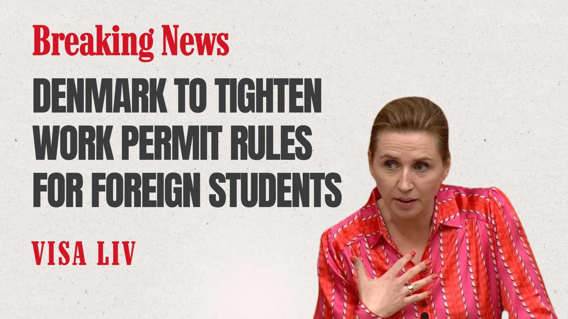 Denmark to tighten work permit rules for foreign students, impacting job opportunities and visa extensions.