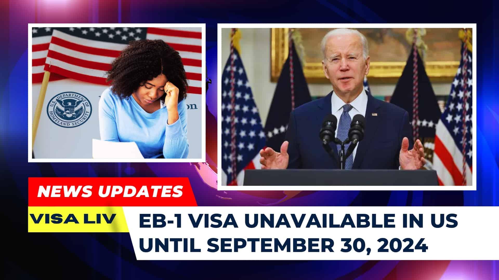 EB-1 visa unavailable in the US until September 30, 2024, affecting those seeking permanent residency under this category.