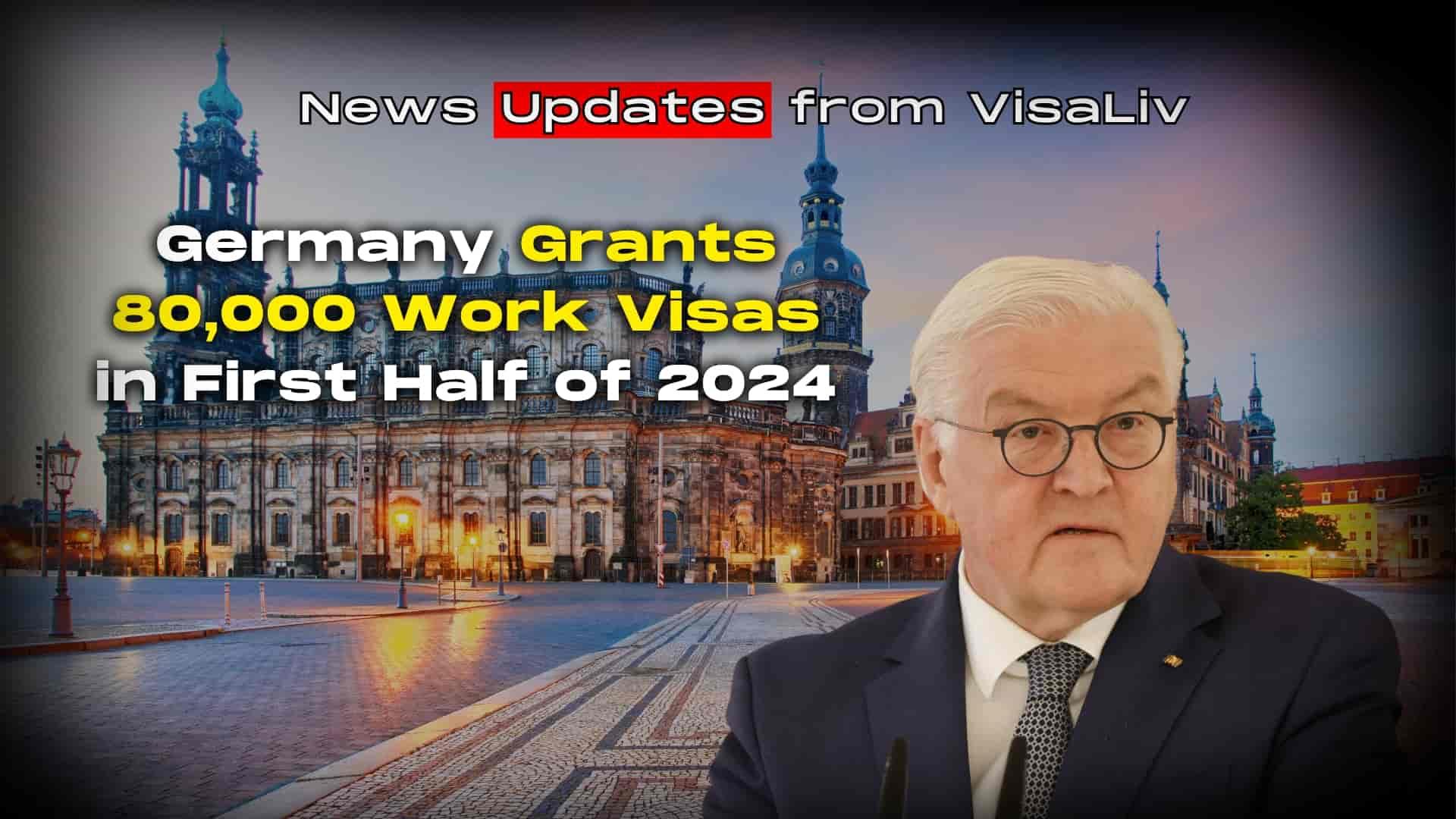 Germany grants 80,000 work visas in the first half of 2024, enhancing job opportunities for skilled foreign workers.