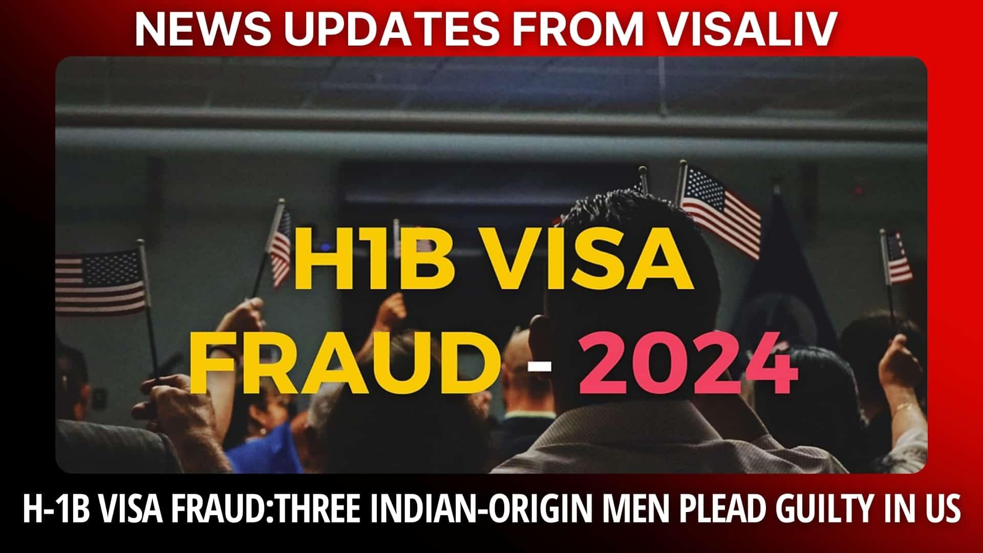 Three Indian-origin men plead guilty to H-1B visa fraud in the US, highlighting growing concerns over visa misuse.