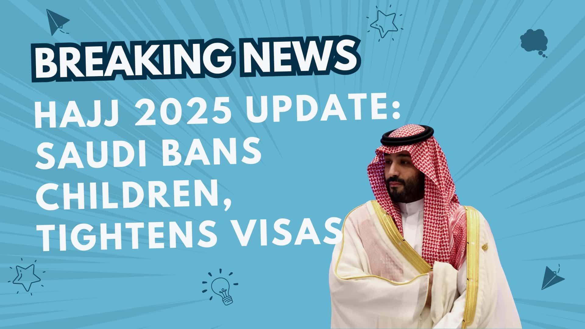 Hajj 2025: Saudi Arabia bans children and tightens visa rules for pilgrims, affecting travel plans for many families.