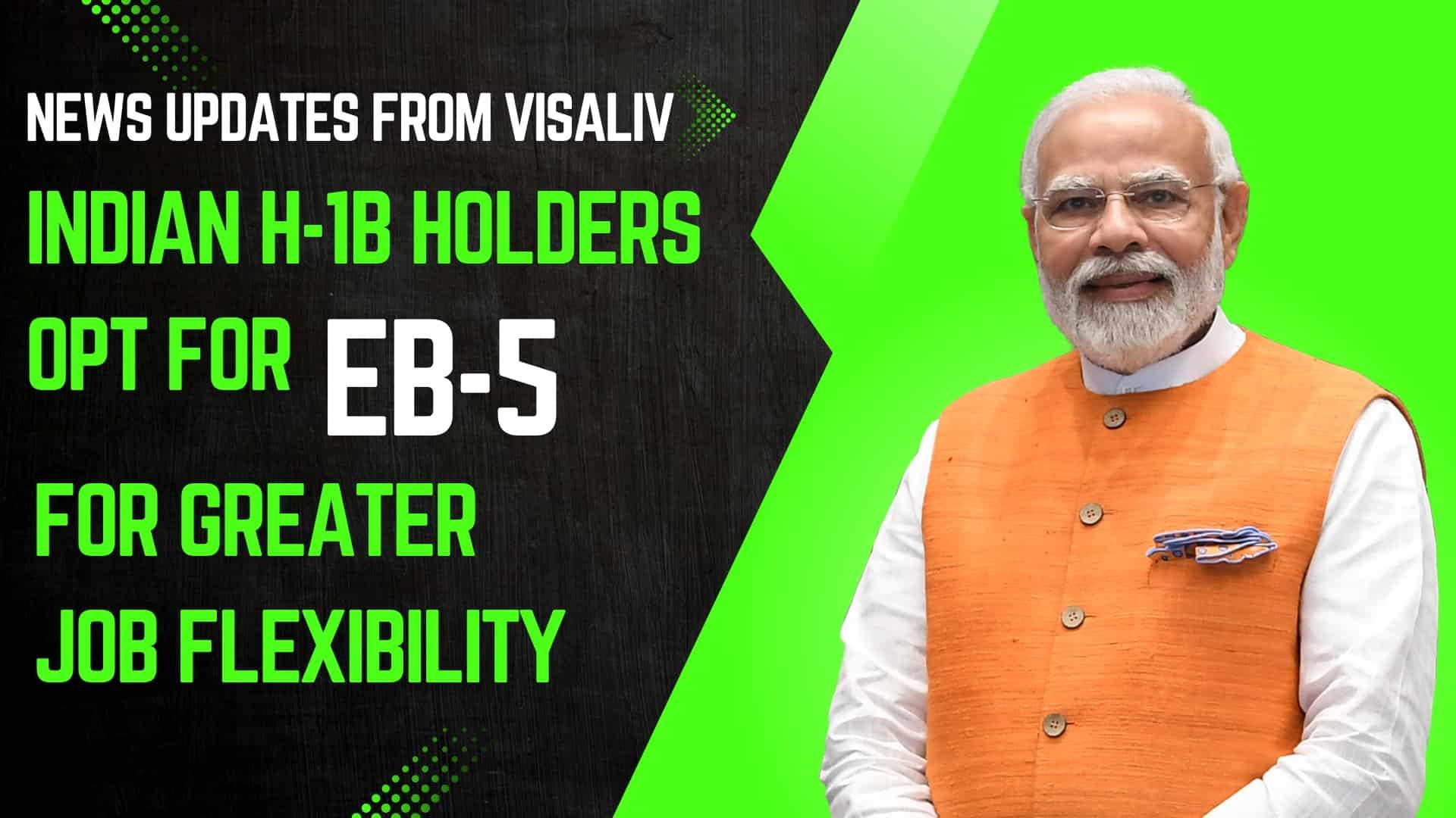 Indian H-1B holders considering the EB-5 visa for increased job flexibility and new opportunities in the United States.