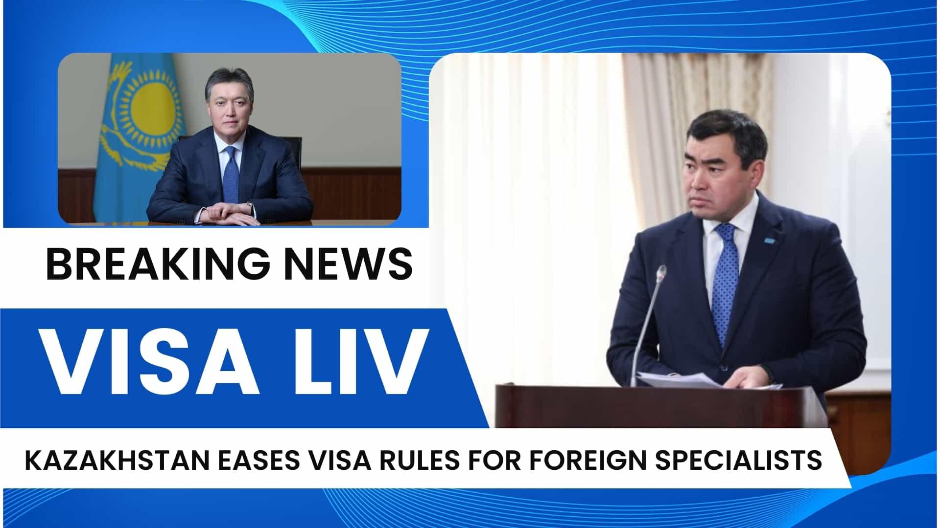 Kazakhstan has relaxed visa rules to attract foreign specialists, making it easier for skilled workers to apply.