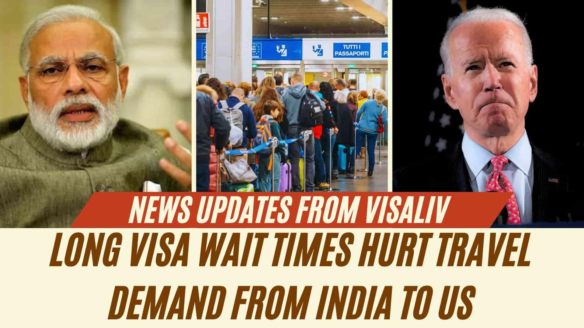 Extended visa wait times from India to the US are negatively impacting travel demand, affecting travel plans and schedules.