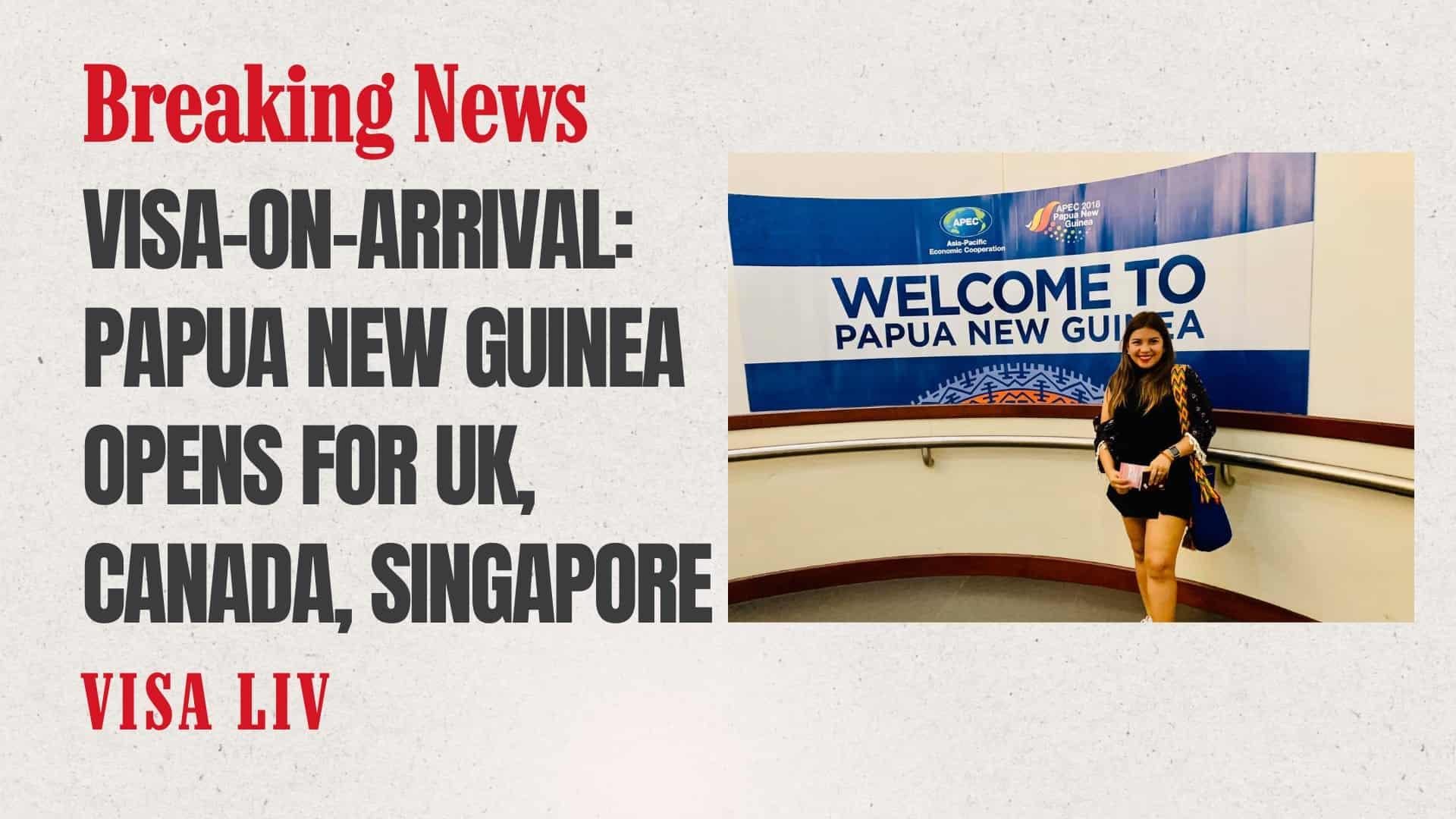 Papua New Guinea offers visa-on-arrival for the UK, Canada, and Singapore citizens to boost tourism.