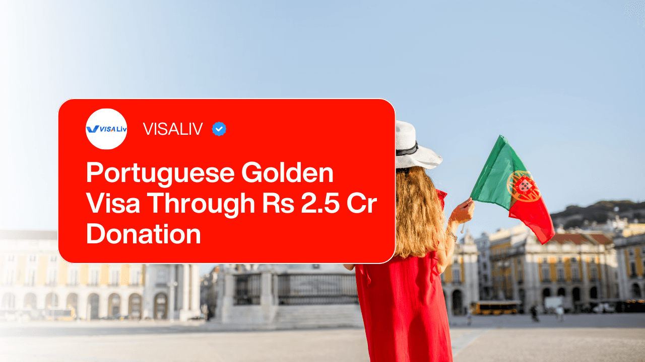 Information on obtaining Portuguese Golden Visa by donating Rs 2.5 crore for residency and investment purposes.