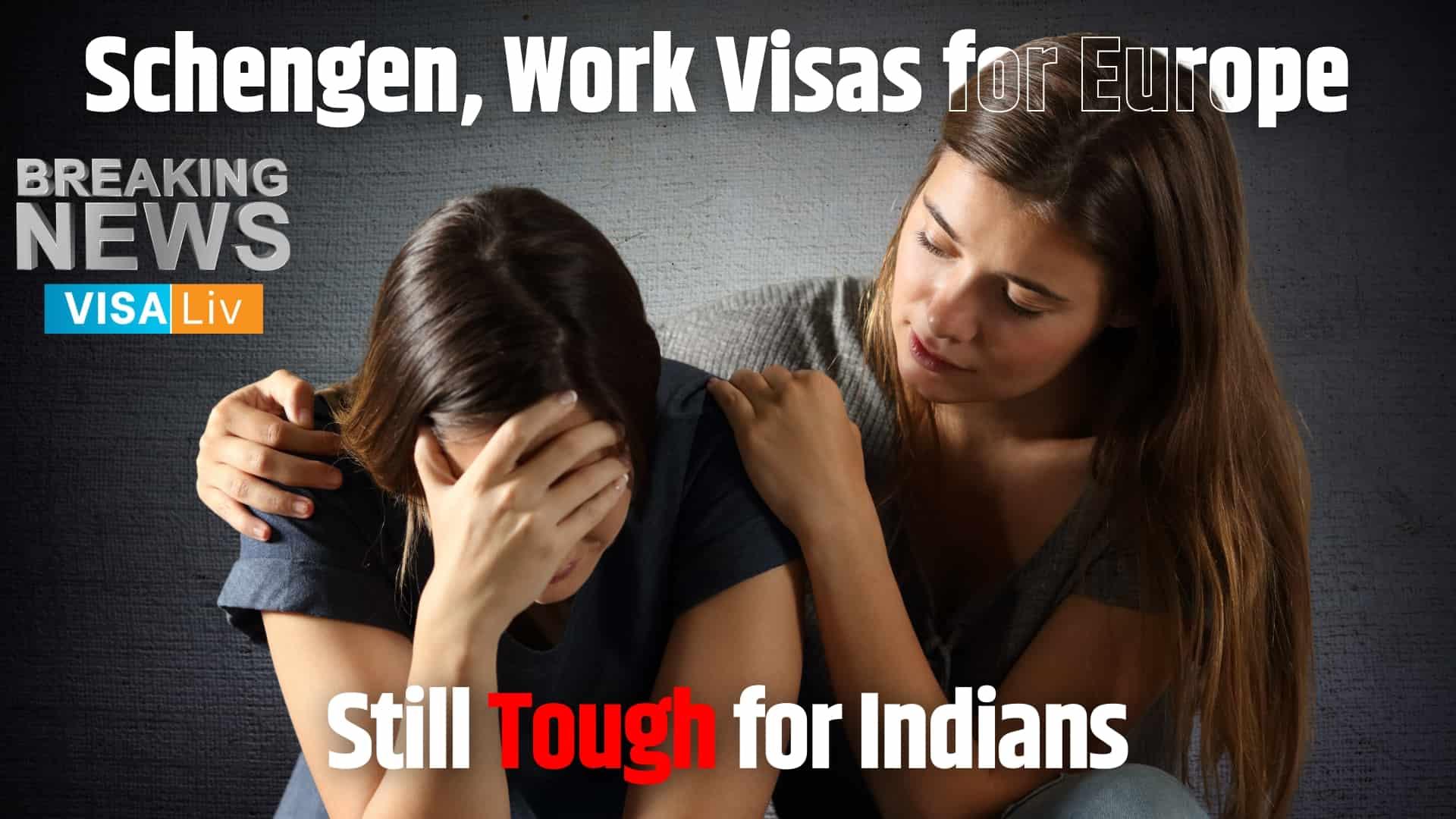 Schengen and work visa processes remain challenging for Indian nationals, with obstacles to secure European entry.