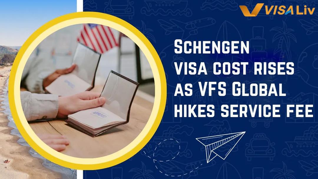 Schengen visa costs increase for Indian travellers after VFS Global raises service fees across several European destinations.