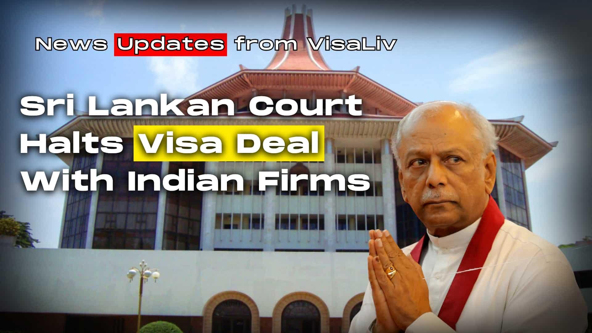 Sri Lankan court halts visa deal with Indian firms, impacting business and travel plans between Sri Lanka and India.