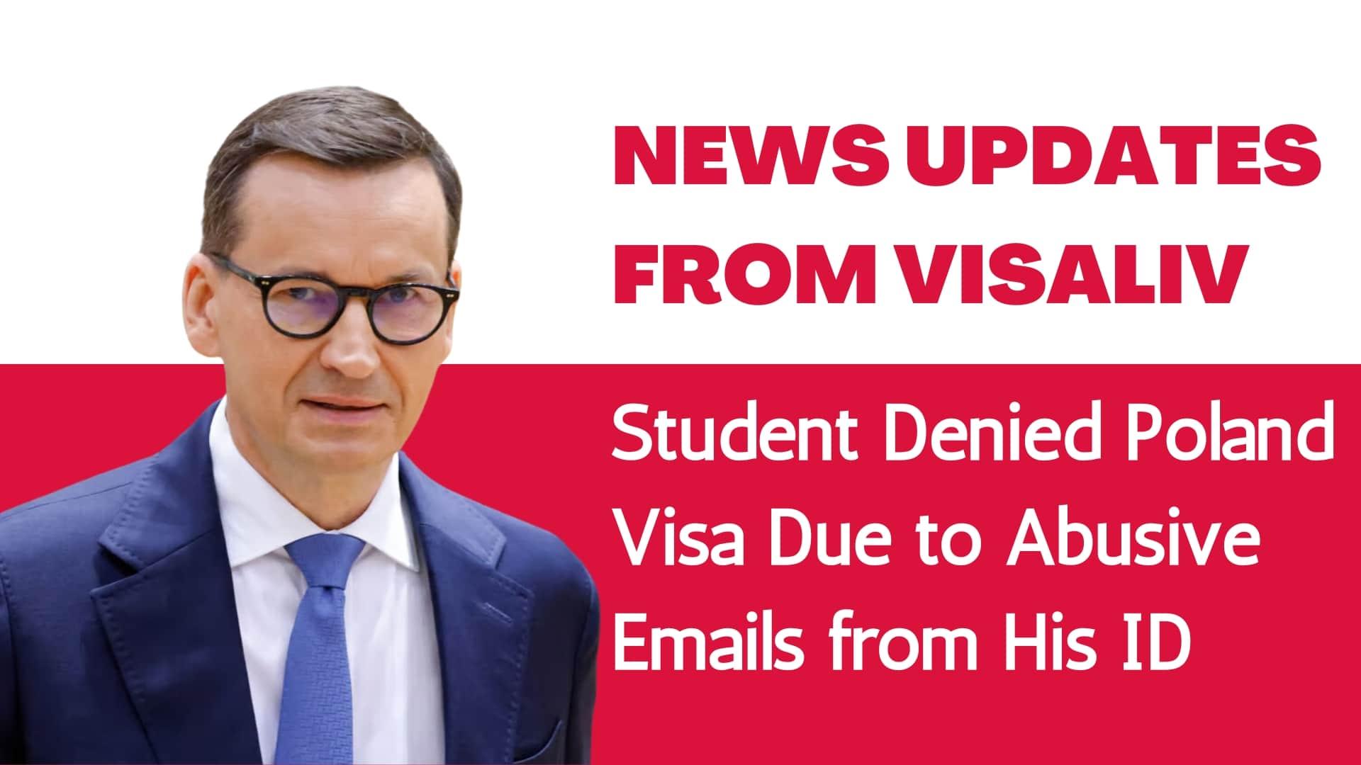 A student was denied a Poland visa after abusive emails were sent from his ID, raising concerns about identity theft issues.