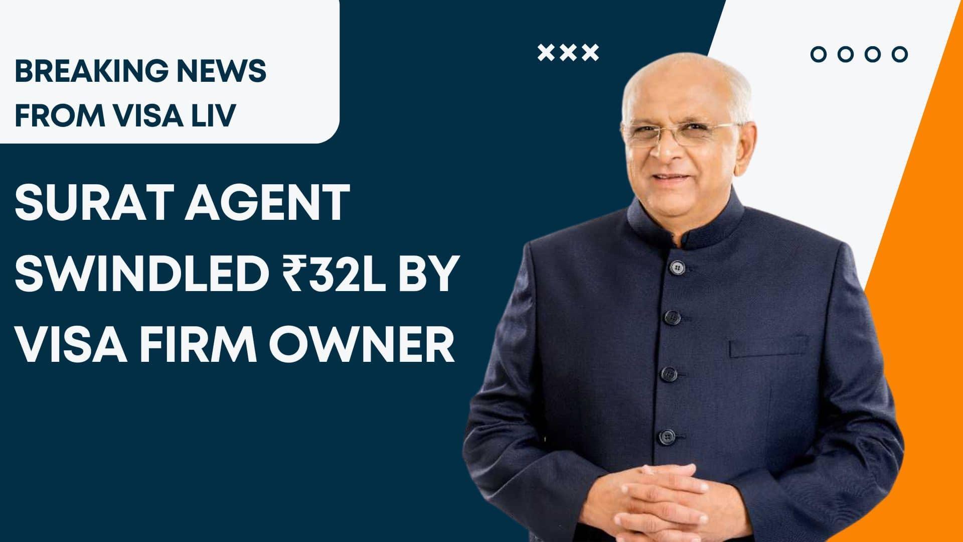 Surat agent loses ₹32 lakh after being cheated by a visa firm owner in a major immigration fraud case.