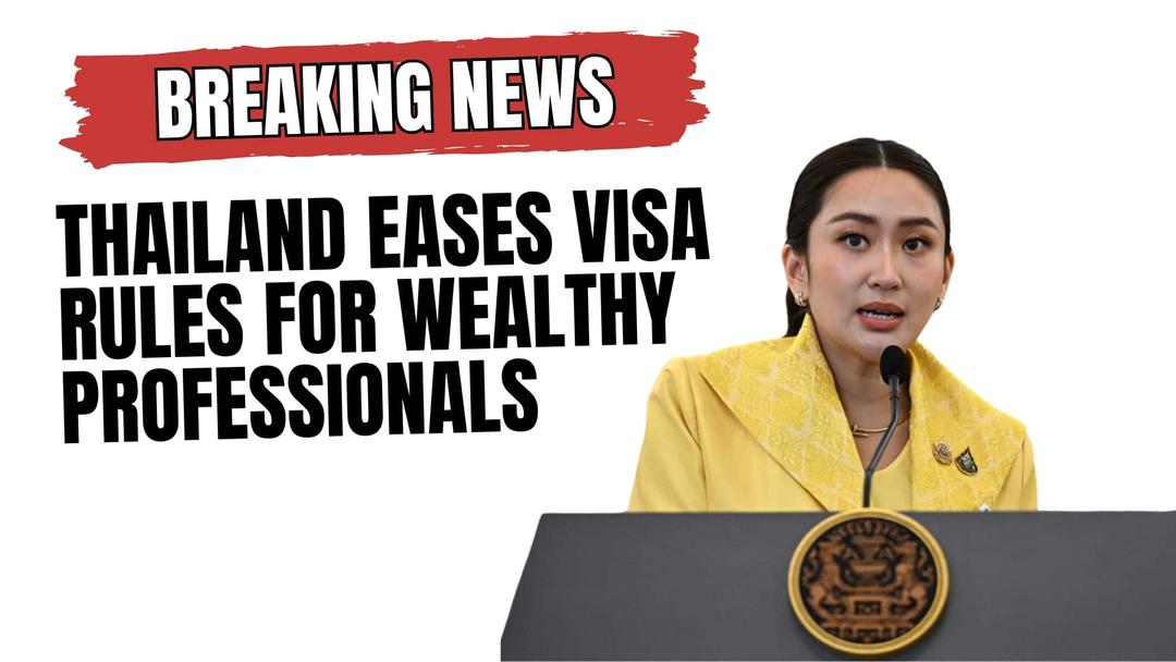 Thailand eases visa rules for wealthy professionals and skilled workers to attract global talent and boost its economy.