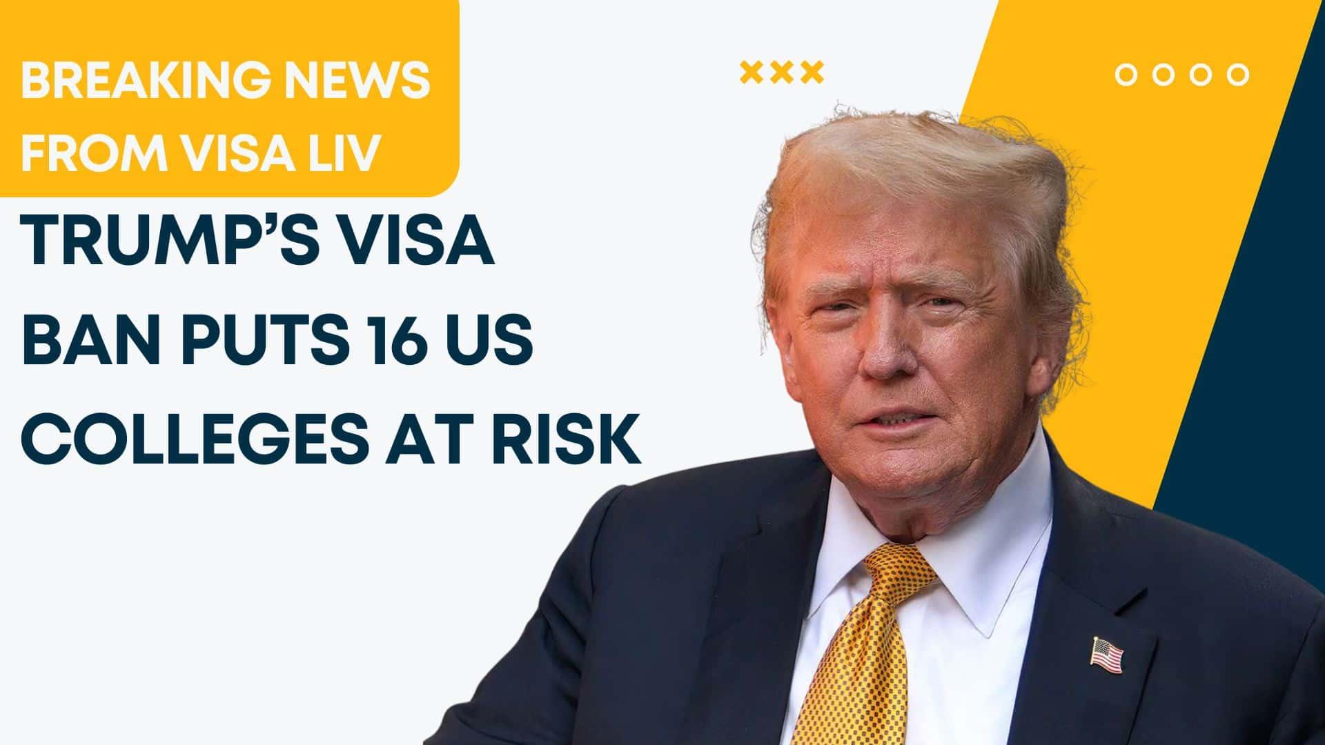 Trump’s visa ban may affect 16 US colleges relying on international students for enrollment and revenue.