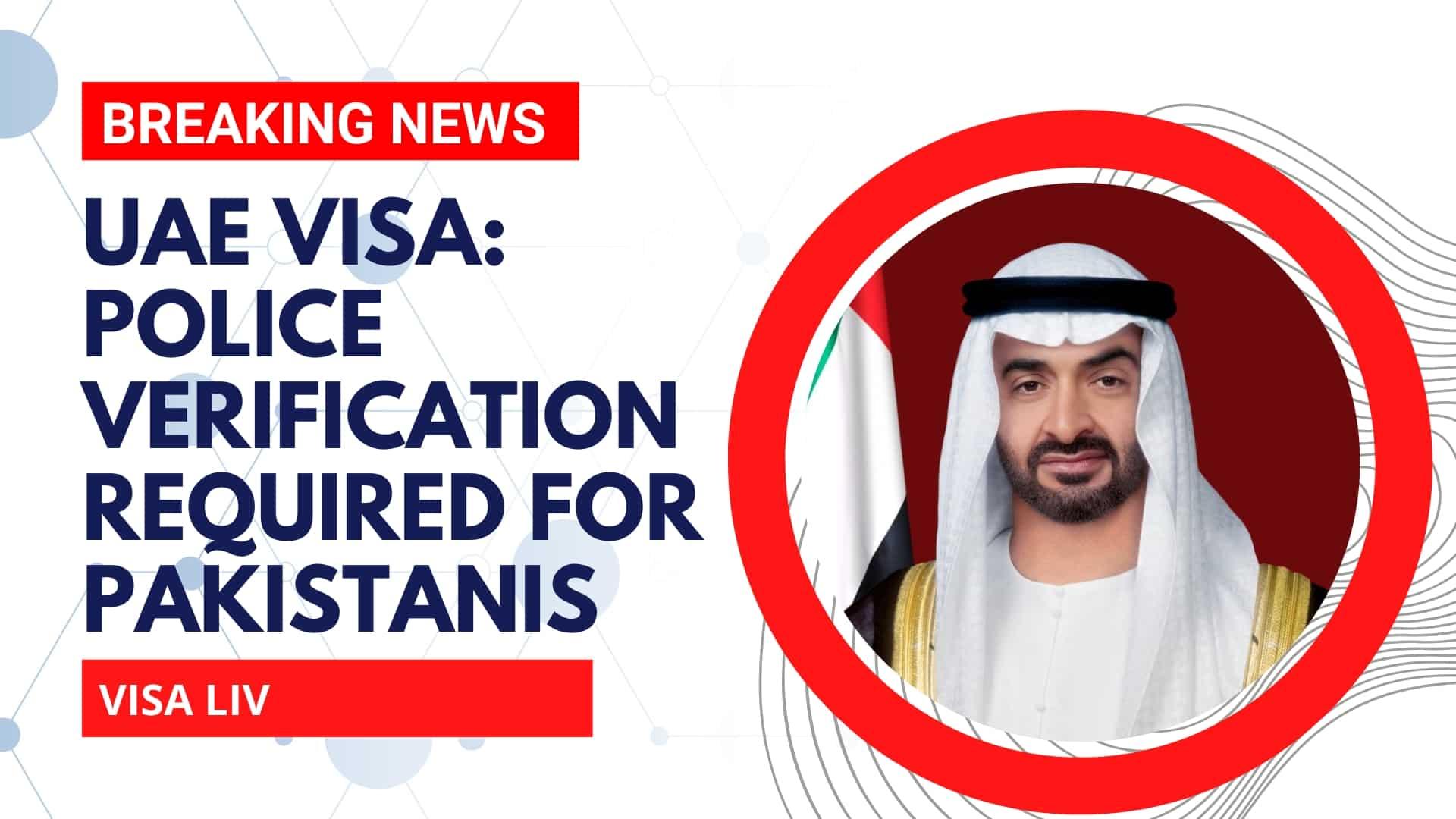 UAE introduces police verification requirement for Pakistani nationals applying for visas to the country.