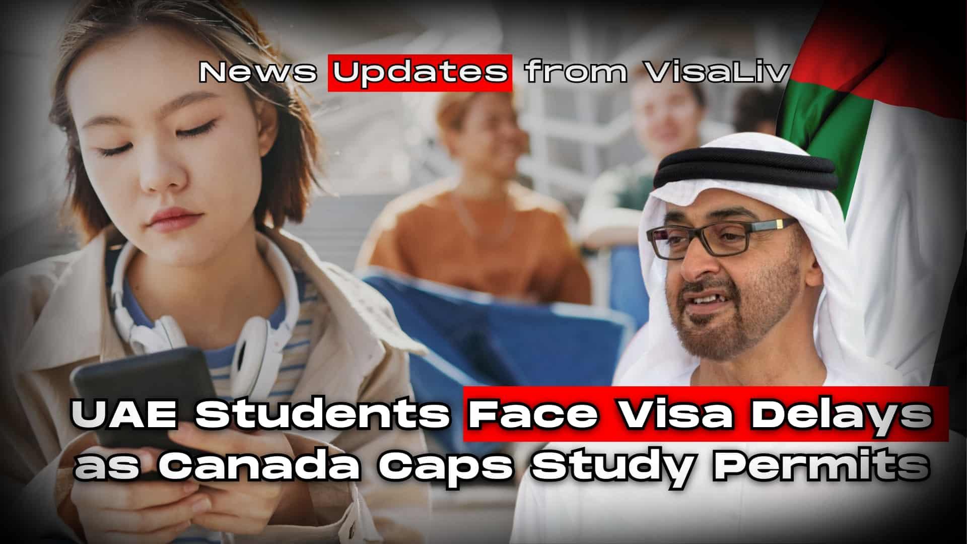 UAE students face visa delays due to Canada’s cap on study permits, affecting their education plans and entry into Canada.