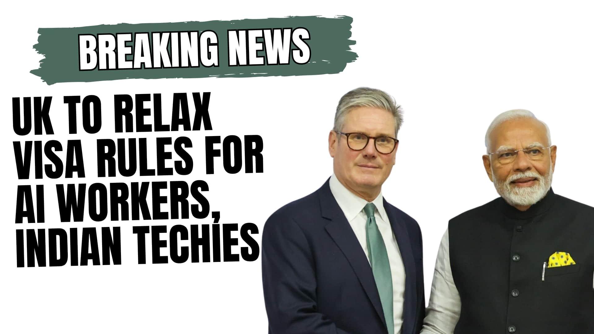 UK to relax visa rules for AI workers, including Indian tech professionals,to help strengthen the country’s growing AI sector