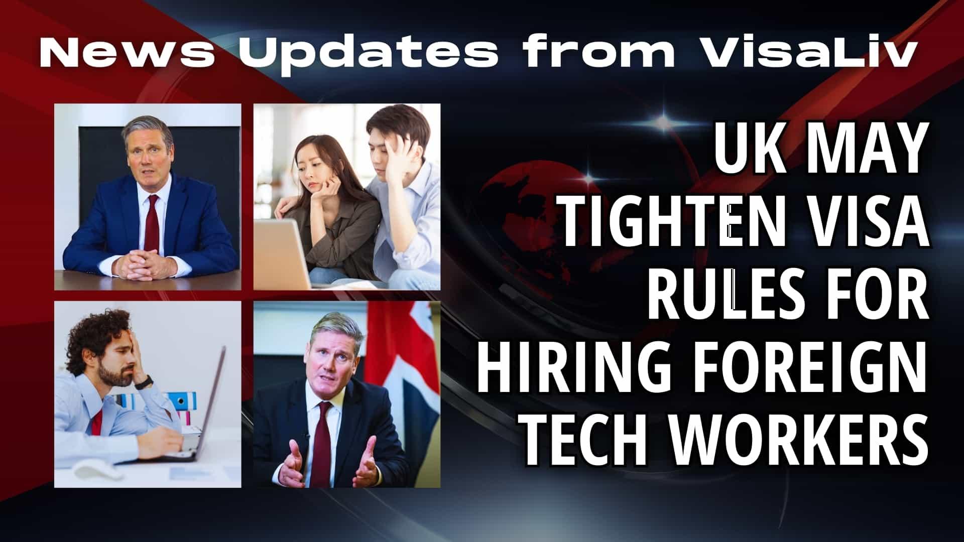 UK may tighten visa rules for hiring foreign tech workers, affecting recruitment in the technology sector.