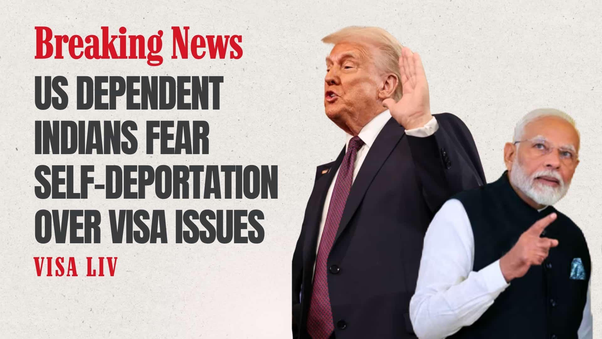 US dependent Indians fear self-deportation due to delays and legal issues with visa status extensions.