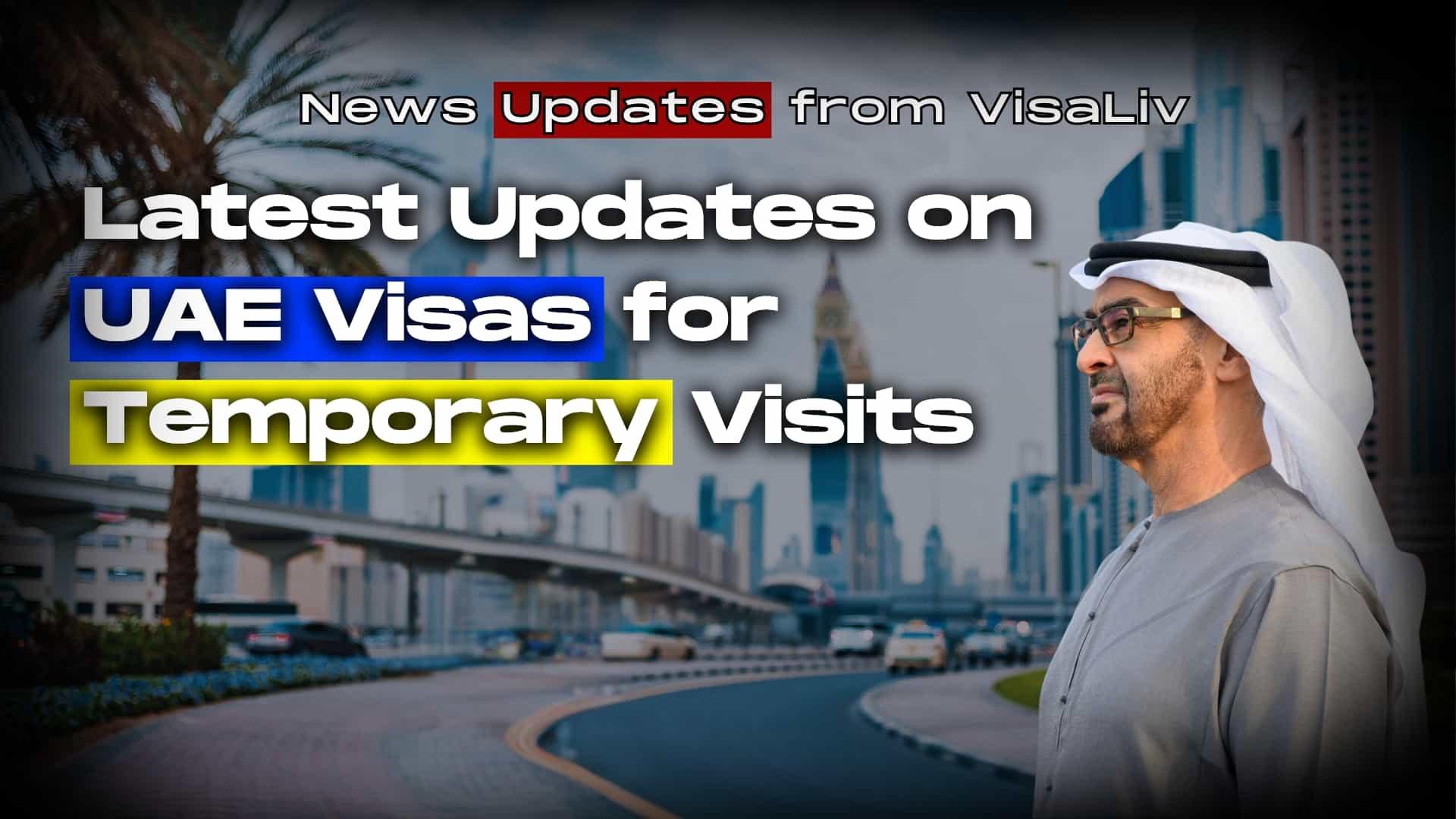 Stay informed about latest updates on UAE visas for temporary visits, including regulations, processes, and eligibility.