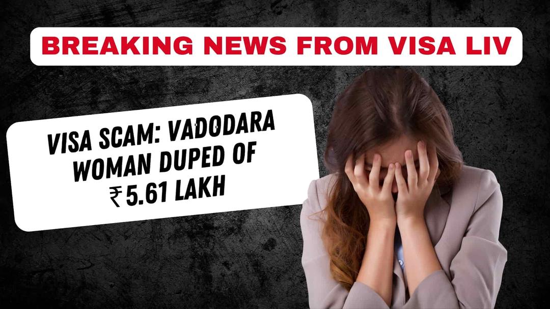 Vadodara woman loses ₹5.61 lakh in a visa scam involving false promises of overseas job opportunities.