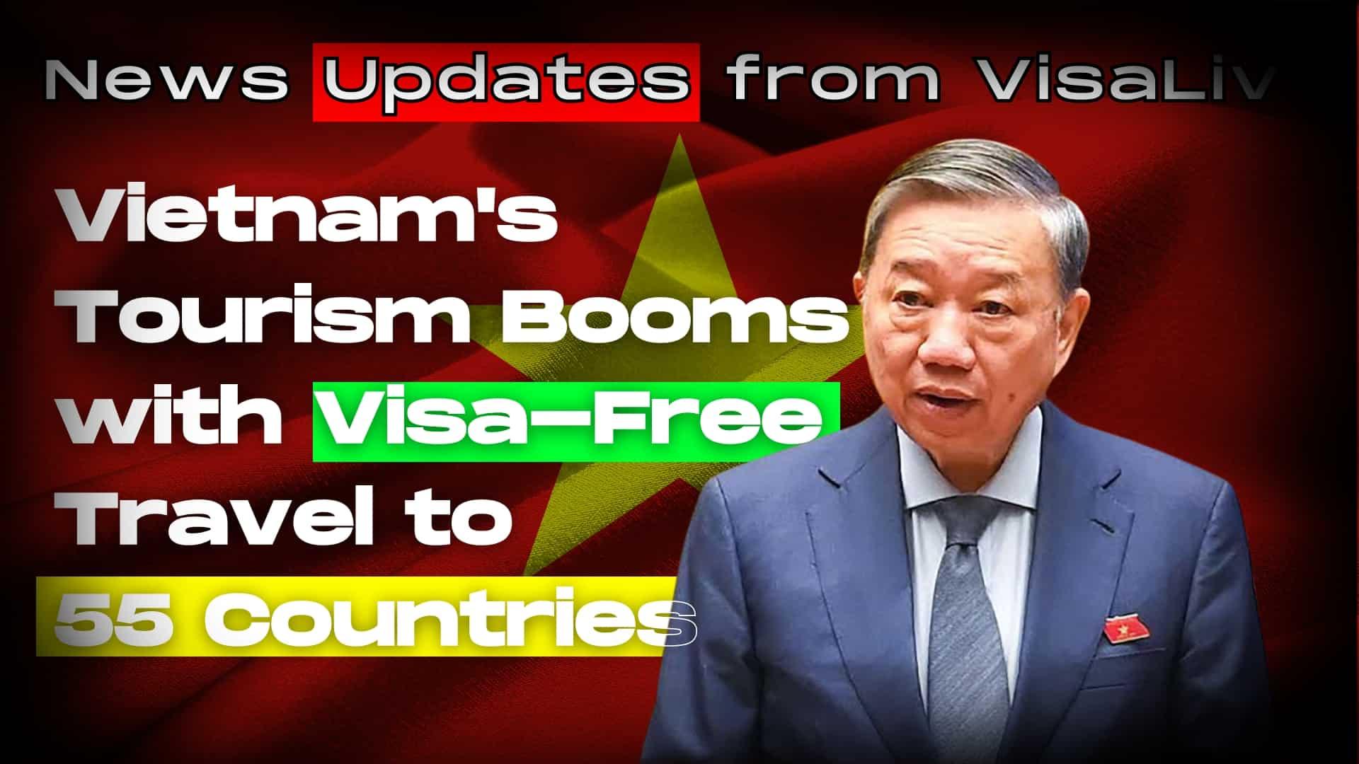 Vietnam's tourism booms with visa-free travel to 55 countries, attracting global visitors and boosting tourism.