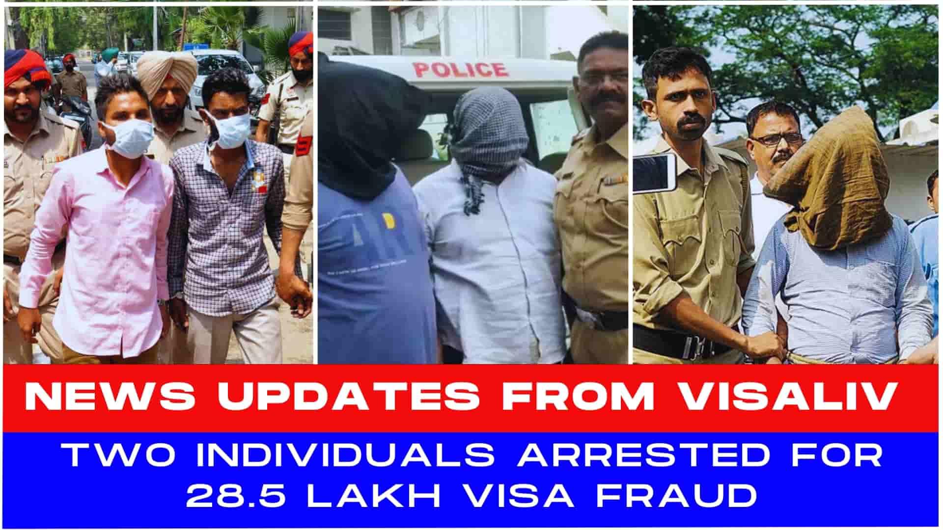 Two people arrested for 28.5 lakh visa fraud. The case sheds light on major issues in visa application and enforcement.