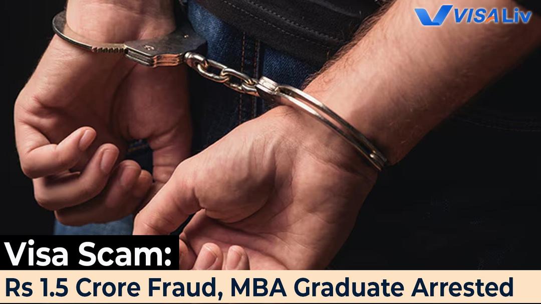 Police arrest MBA graduate involved in Rs 1.5 crore visa fraud scam after months of investigation.