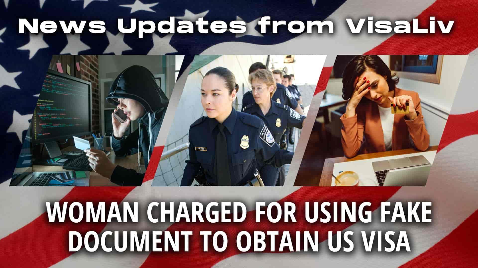 A woman faces charges for using a fake document to get a US visa. Learn about the case and the consequences of visa fraud.