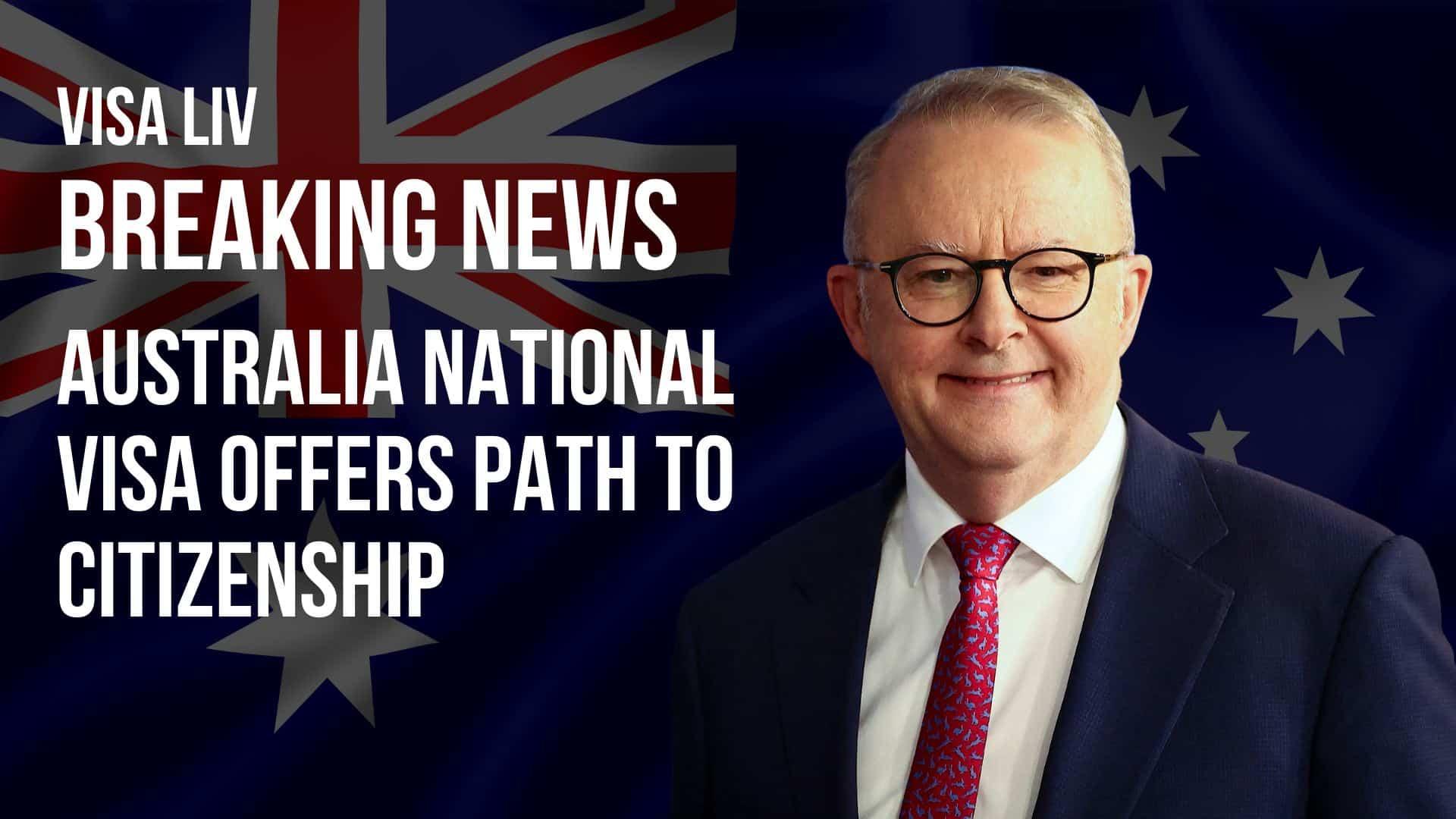 Australia National Visa offering a direct pathway to permanent residency and citizenship for eligible migrants