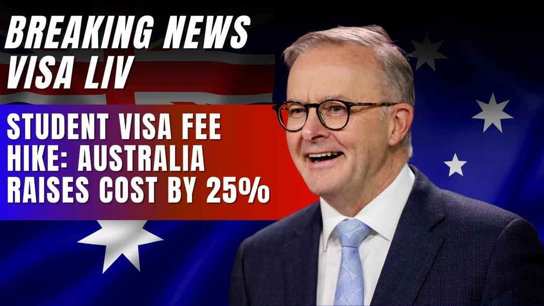 Australia increases student visa fees by 25%, impacting international students planning to study in the upcoming year.