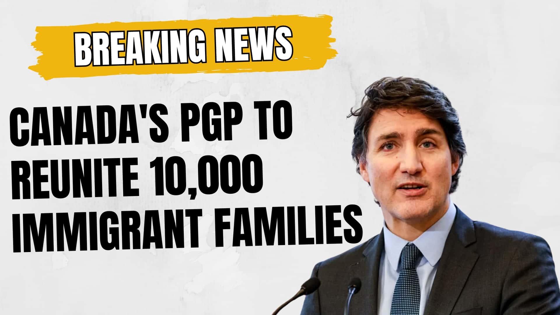 Canada's PGP 2024 aims to reunite 10,000 immigrant families through sponsorship, enhancing family connections.