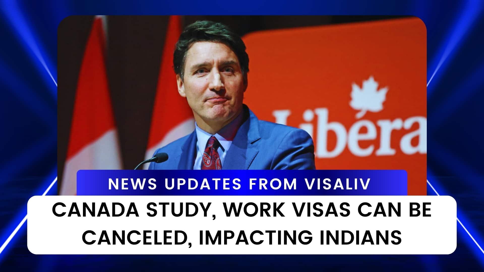 Canada study and work visas may be canceled, affecting Indian students and workers seeking opportunities abroad.
