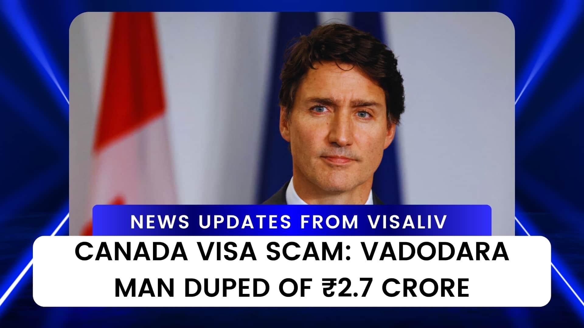 Vadodara man loses ₹2.7 crore in a Canada visa scam, highlighting rising fraud cases in immigration processes.