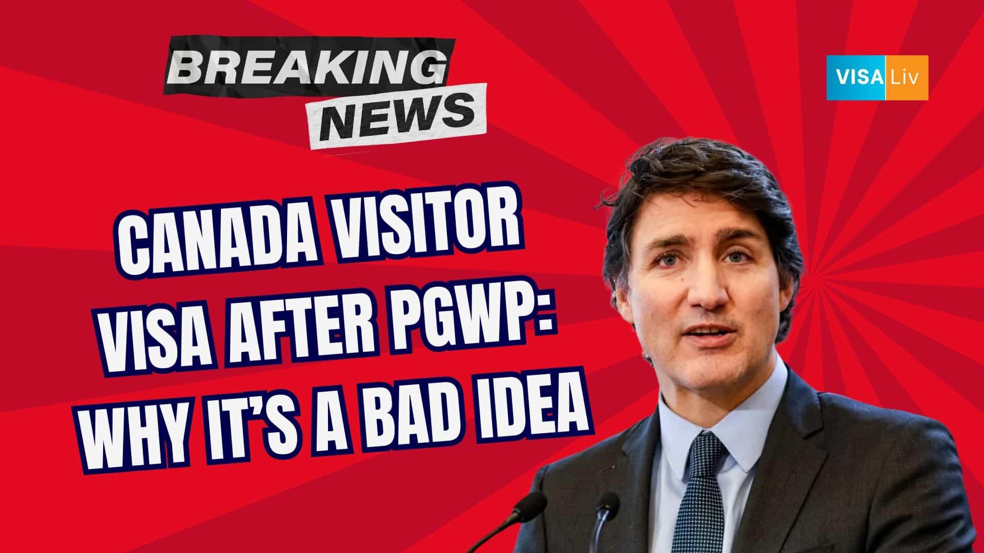 Canada Visitor Visa After PGWP: Why It’s a Bad Idea – Risks of applying for a visitor visa after PGWP expiration.