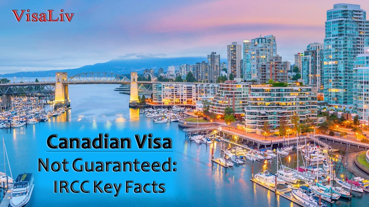 IRCC explains why Canadian visa approval isn’t guaranteed and shares important facts for applicants.