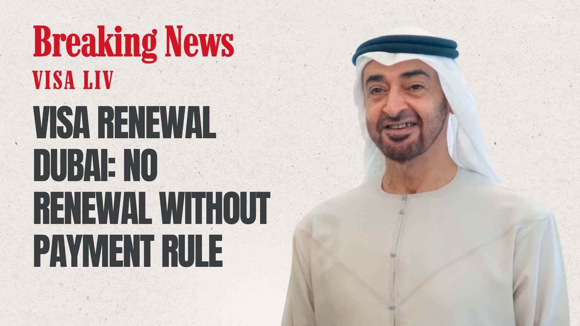 Dubai’s new rule halts visa renewal unless all outstanding fines, dues, and payments are fully settled by the applicant.