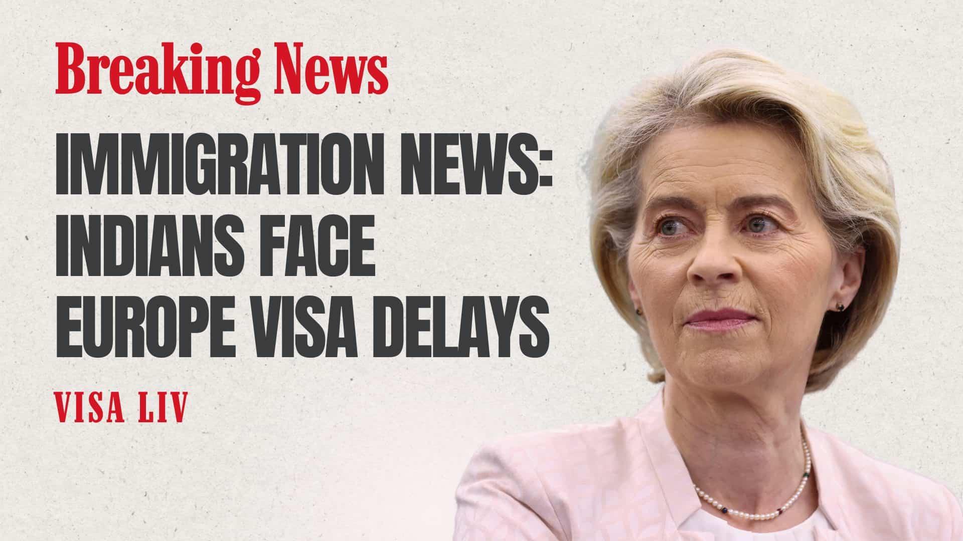 Indians facing delays in obtaining Schengen visas due to increased demand and processing backlog in Europe.