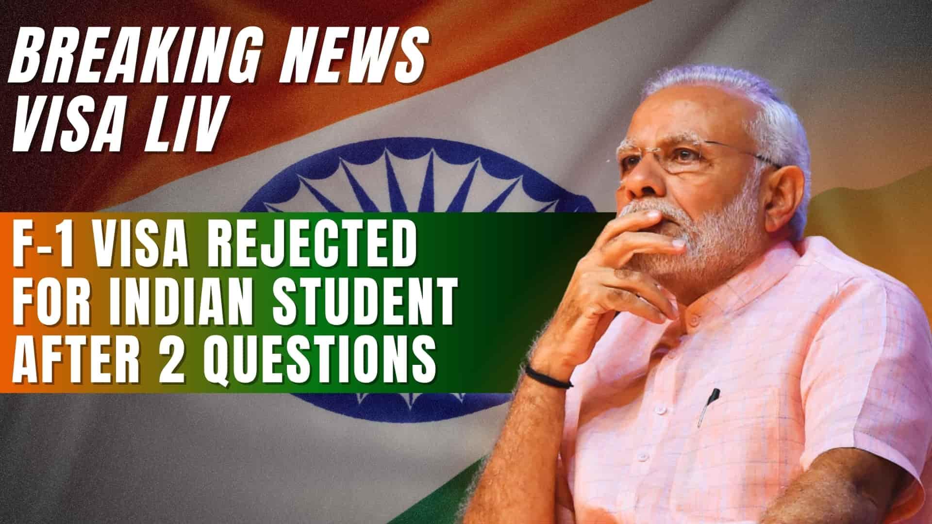 An Indian student’s F-1 visa was rejected after just two questions despite having multiple university offers.