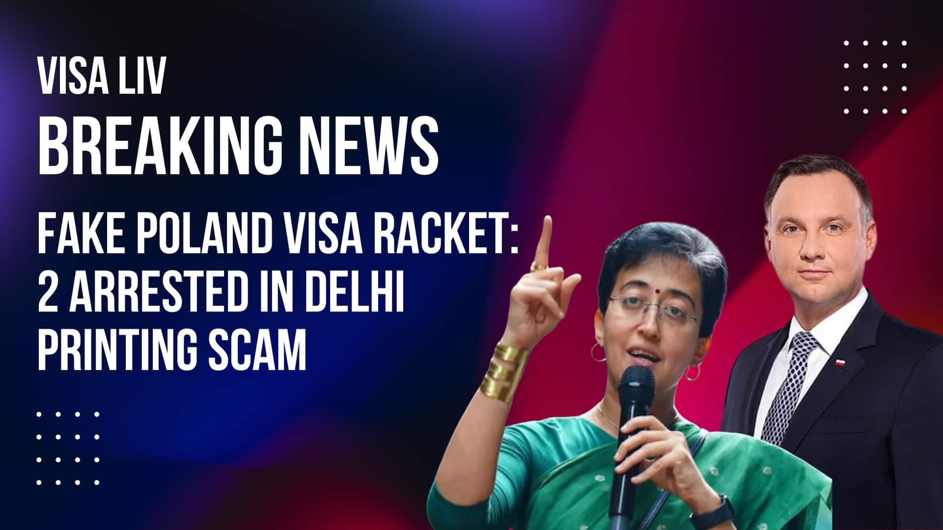 Delhi police arrest two in fake Poland visa racket, uncovering a printing scam involving counterfeit travel documents.