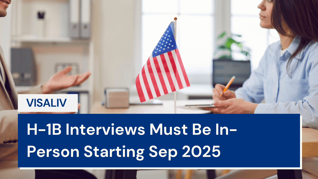 All H-1B visa applicants must attend in-person interviews from the September 2025 under new US policy.