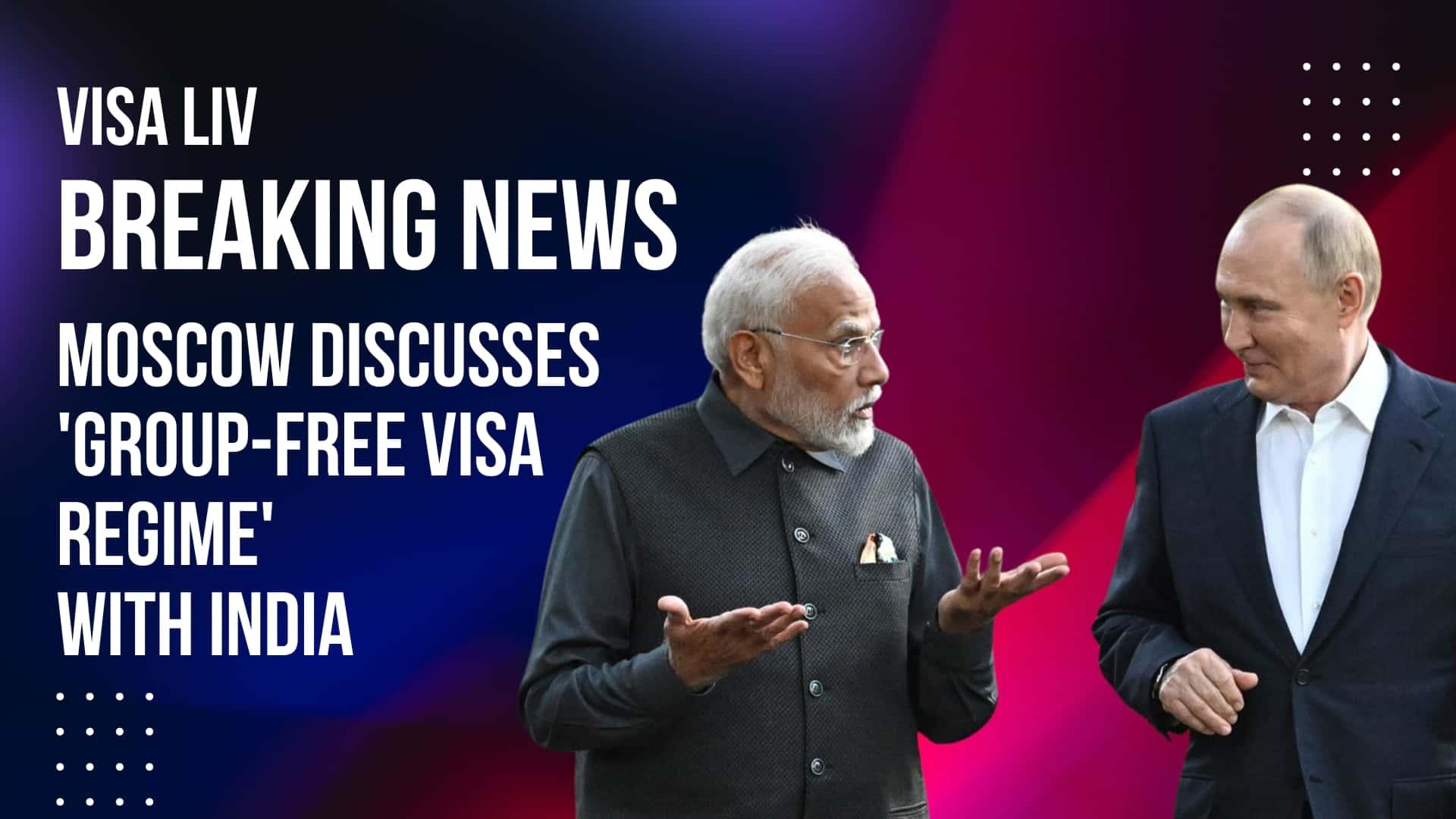 India and Moscow discuss a group-free visa regime to simplify travel requirements and boost tourism and business ties.