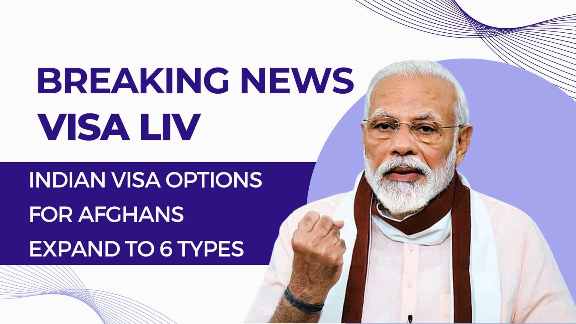 Indian visa options expand to six types for Afghan nationals, offering more opportunities for travel and stay in India.