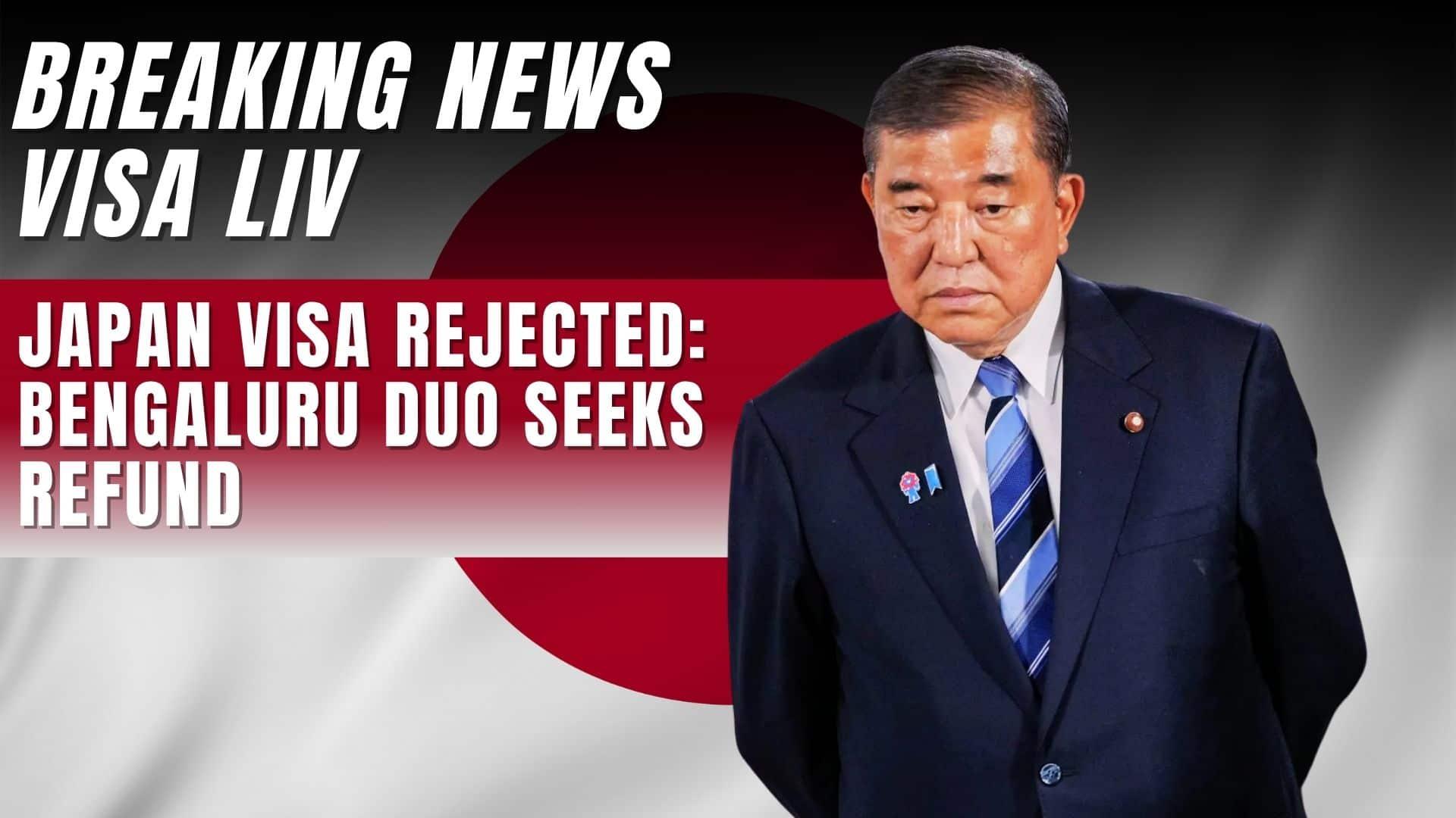 Bengaluru duo faces sudden Japan visa rejection without reason, seeks explanation and refund for cancelled travel plans.