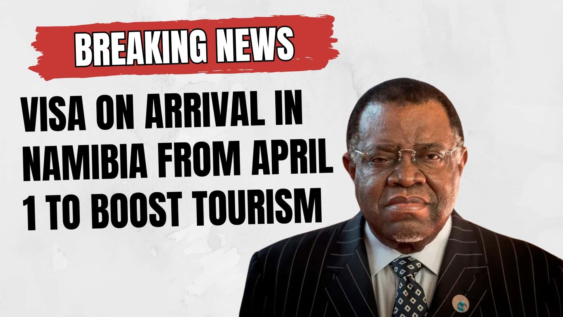 Namibia introduces visa on arrival from April 1 to attract more tourists and boost the country's travel industry.